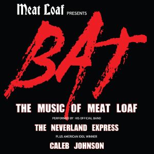 Meat Loaf presents BAT w/ Neverland Express feat. Caleb Johnson