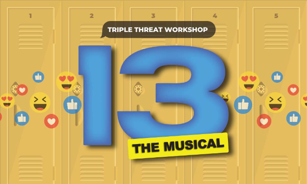 Triple Threat Workshop presents 13: THE MUSICAL
