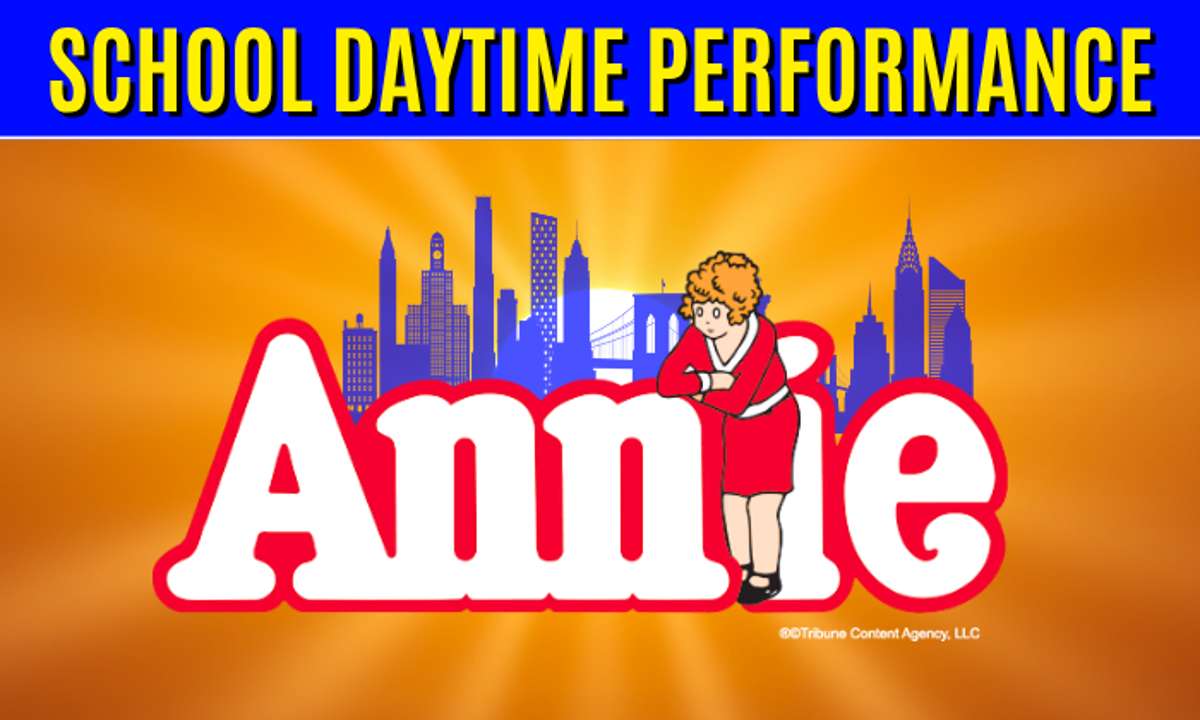 Annie the Musical – DAYTIME SCHOOL SHOW