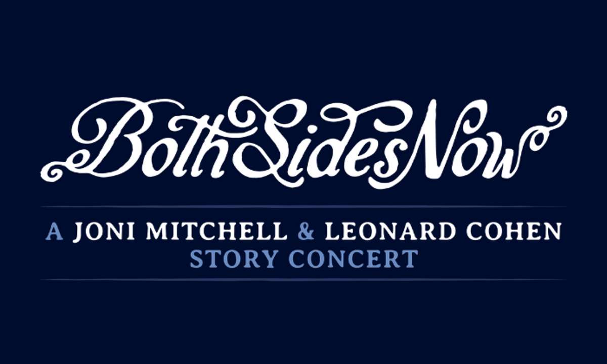 Both Sides Now: A Joni Mitchell & Leonard Cohen Story Concert