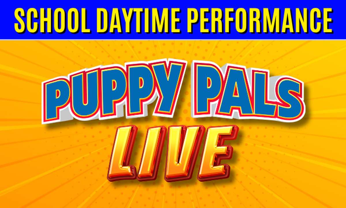 Puppy Pals LIVE – DAYTIME SCHOOL SHOW