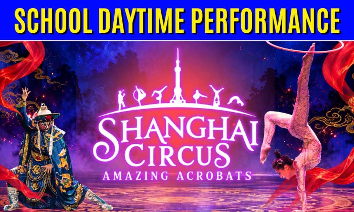 Shanghai Circus: Amazing Acrobats – DAYTIME SCHOOL SHOW
